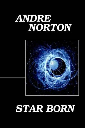 Star Born - Andre Norton - Książki - Wildside Press - 9781557429445 - 16 sierpnia 2024