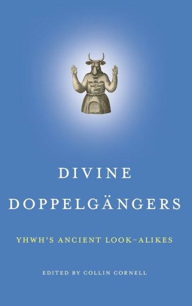 Divine Doppelgangers: YHWH's Ancient Look-Alikes -  - Kirjat - Pennsylvania State University Press - 9781575067445 - maanantai 16. maaliskuuta 2020