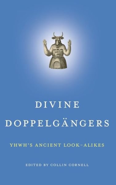 Divine Doppelgangers: YHWH's Ancient Look-Alikes -  - Books - Pennsylvania State University Press - 9781575067445 - March 16, 2020