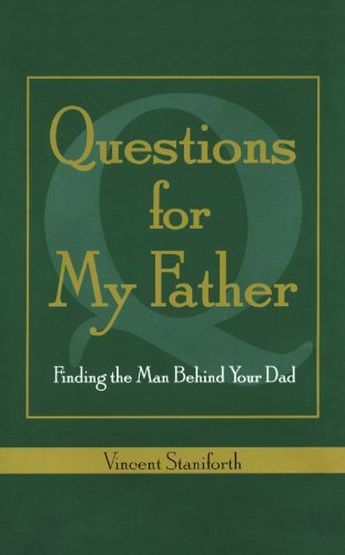 Cover for Vincent Staniforth · Questions for My Father: Finding the Man Behind Your Dad (Paperback Book) (2010)