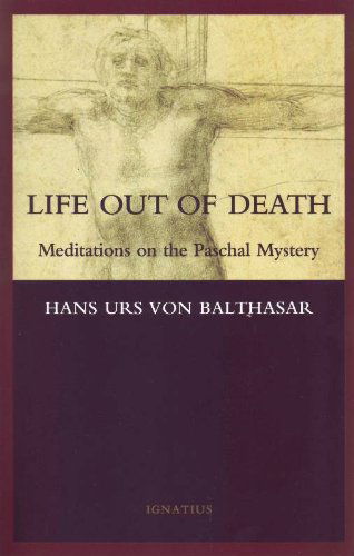 Cover for Hans Urs Von Balthasar · Life out of Death: Meditations on the Paschal Mystery (Paperback Book) (2012)