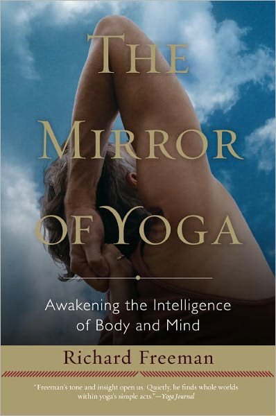 Cover for Richard Freeman · The Mirror of Yoga: Awakening the Intelligence of Body and Mind (Paperback Bog) (2012)