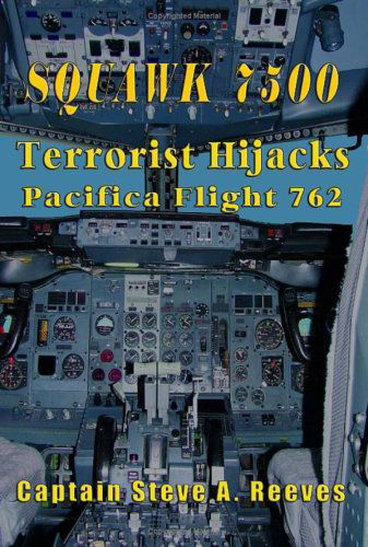 Cover for Captain Steve A. Reeves · Squawk 7500 Terrorist Hijacks Pacifica Flight 762 (Paperback Book) (2008)