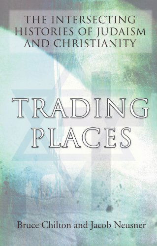 Cover for Bruce D. Chilton · Trading Places: the Intersecting Histories of Judaism and Christianity (Paperback Book) (2004)