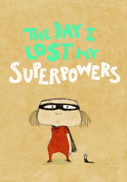 The Day I Lost My Superpowers - Michael Escoffier - Książki - Enchanted Lion Books - 9781592701445 - 17 kwietnia 2014