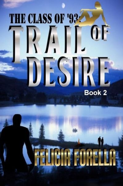 Cover for Felicia Forella · Trails of Desire (The Class of '93, Book 2) (Pocketbok) (2016)
