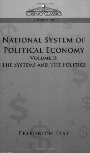 Cover for Friedrich List · National System of Political Economy - Volume 3: the Systems and the Politics (Pocketbok) (2013)