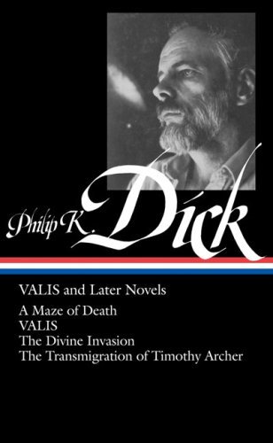 Cover for Philip K. Dick · Philip K. Dick: Valis and Later Novels: a Maze of Death / Valis / the Divine Invasion / the Transmigration of Timothy Archer (Library of America No. 193) (Inbunden Bok) [F First Edition, 1st Printing edition] (2009)