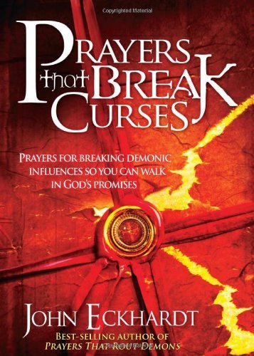 Prayers that Break Curses - John Eckhardt - Libros - Realms Fiction - 9781599799445 - 16 de diciembre de 2009