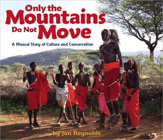 Cover for Jan Reynolds · Only the Mountains Do Not Move: A Maasai Story of Culture and Conservation (Paperback Book) (2012)