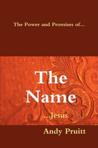 Cover for Andy Pruitt · The Power and Promises Of... the Name ...jesus (Hardcover Book) (2009)