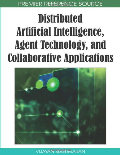 Cover for Vijayan Sugumaran · Distributed Artificial Intelligence, Agent Technology, and Collaborative Applications (Advances in Intelligent Information Technologies) (Advances in Intelligent Information Technologies Book) (Inbunden Bok) (2008)