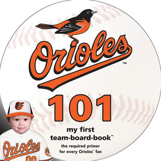 Cover for Brad M Epstein · Baltimore Orioles 101: My First Team-board-book (Board book) (2015)