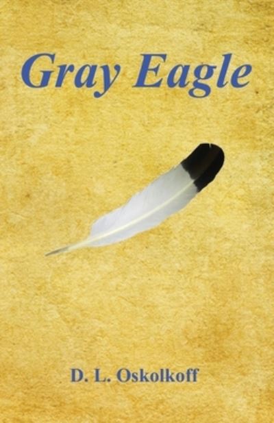 Cover for D. L. Oskolkoff · Gray Eagle (Book) (2022)