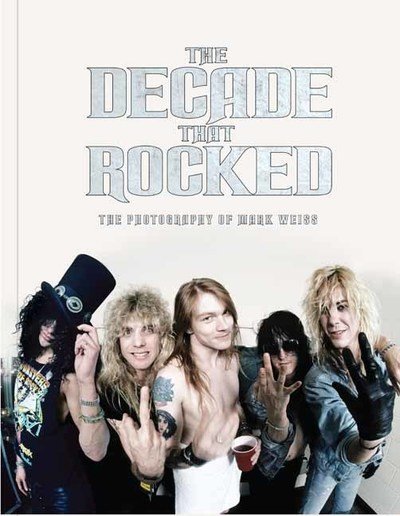 The Decade That Rocked: The Photography Of Mark Weissguy Weiss - Richard Bienstock - Böcker - Insight Editions - 9781608871445 - 30 april 2020