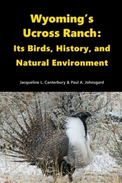 Cover for Paul Johnsgard · Wyoming's Ucross Ranch : Its Birds, History, and Natural Environment (Paperback Book) (2019)