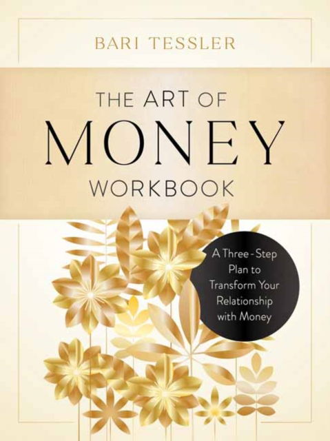 Cover for Bari Tessler · The Art of Money Workbook: A Three-Step Plan to Transform Your Relationship with Money (Paperback Book) (2022)