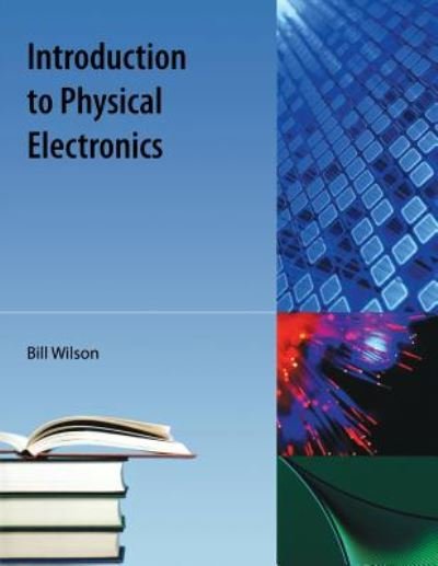 Cover for Bill Wilson · Introduction To Physical Electronics (Paperback Book) (2009)
