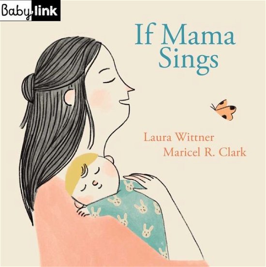 Cover for Laura Wittner · Babylink: If Mama Sings (Kartonbuch) (2023)