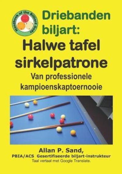 Cover for Allan P Sand · Driebanden Biljart - Halwe Tafel Sirkelpatrone (Paperback Book) (2019)