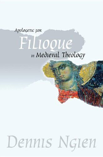 Cover for Dennis Ngien · Apologetic for Filioque in Medieval Theology: (Taschenbuch) (2013)