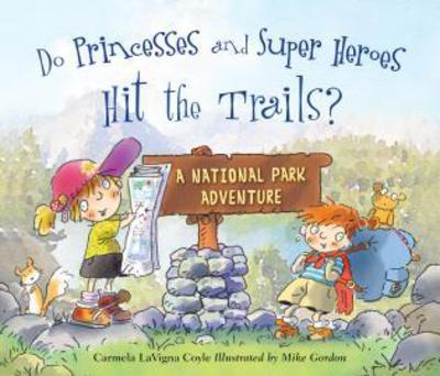 Cover for Carmela LaVigna Coyle · Do Princesses and Super Heroes Hit the Trails? - Do Princesses (Hardcover Book) (2016)