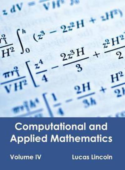 Computational and Applied Mathematics: Volume Iv - Lucas Lincoln - Böcker - Clanrye International - 9781632403445 - 13 februari 2015