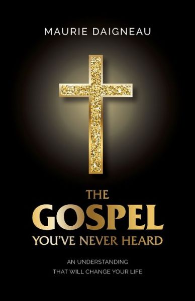 Cover for Maurie Daigneau · Gospel You've Never Heard (Book) (2021)