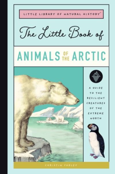 Cover for Christin Farley · The Little Book of Arctic Animals (Hardcover Book) (2022)