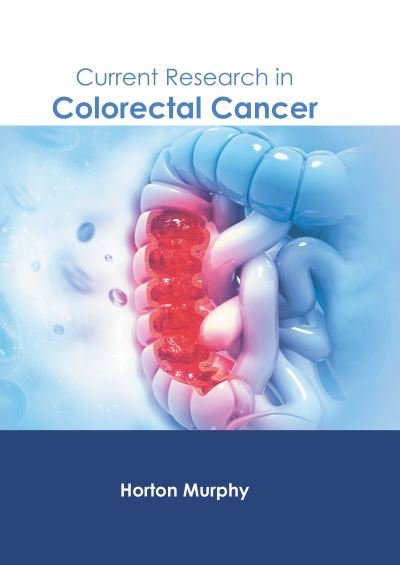 Cover for Horton Murphy · Current Research in Colorectal Cancer (Gebundenes Buch) (2022)
