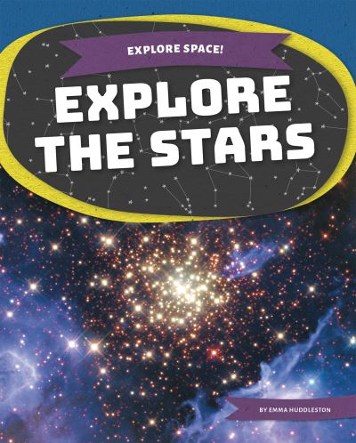 Explore the Stars - Explore Space! - Emma Huddleston - Books - North Star Editions - 9781644945445 - August 1, 2021