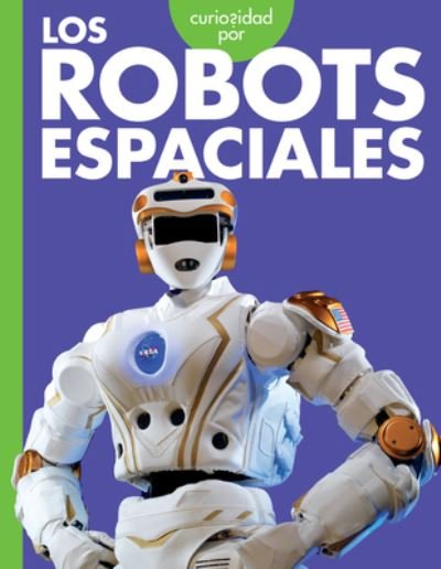 Cover for Lela Nargi · Curiosidad Por Los Robots Espaciales (Bog) (2024)