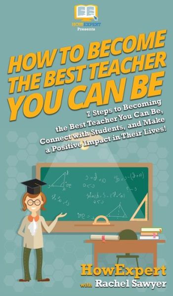 Cover for Howexpert · How To Become The Best Teacher You Can Be (Hardcover Book) (2020)