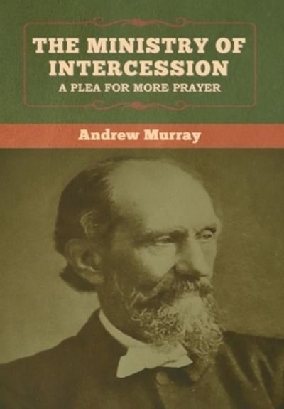 Cover for Andrew Murray · The Ministry of Intercession (Gebundenes Buch) (2020)