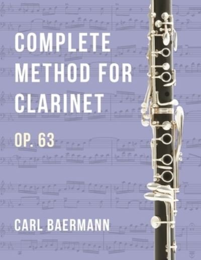 Cover for Carl Baermann · Complete Method for Clarinet (Book) (2022)