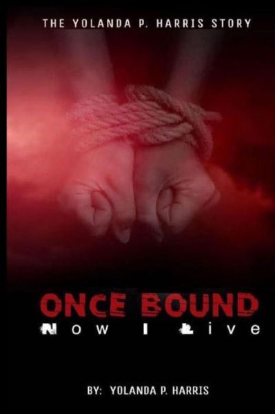 Cover for Yolanda Harris · Once bound ... Now I live! (Paperback Book) (2020)