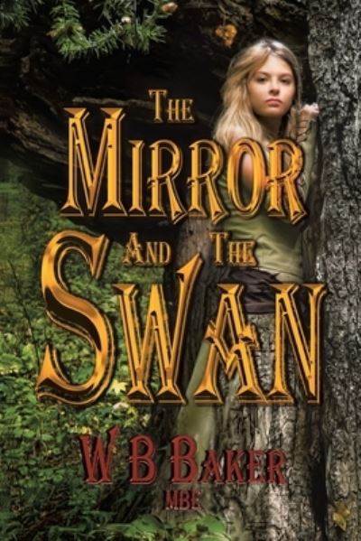 Cover for W. B. Baker MBE · Mirror and the Swan (Book) (2022)