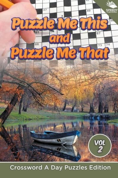 Cover for Speedy Publishing LLC · Puzzle Me This and Puzzle Me That Vol 2: Crossword A Day Puzzles Edition (Paperback Book) (2015)