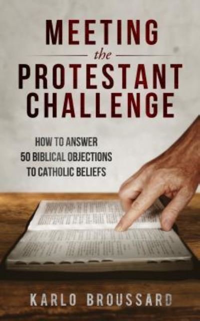 Meeting the Protestant Challen - Karlo Broussard - Böcker - Catholic Answers Press - 9781683571445 - 15 september 2019