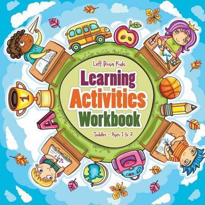 Cover for Left Brain Kids · Learning Activities Workbook Toddler - Ages 1 to 3 (Paperback Book) (2016)