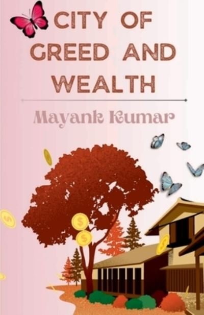 Cover for Mayank Kumar · City of Greed and Wealth (Paperback Book) (2021)