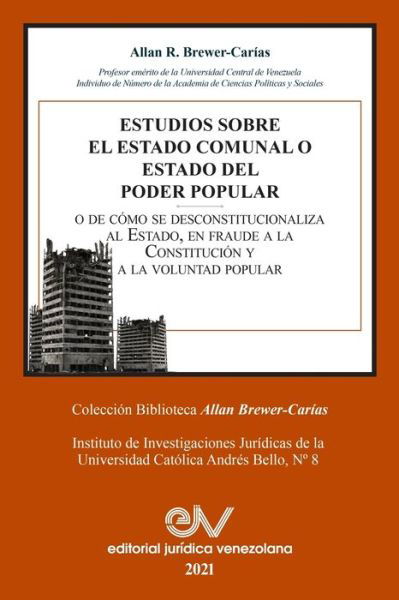 Estudios Sobre El Estado Comunal O Estado del Poder Popular - Allan R Brewer-Carias - Boeken - Fundacion Editorial Juridica Venezolana - 9781685647445 - 27 oktober 2021