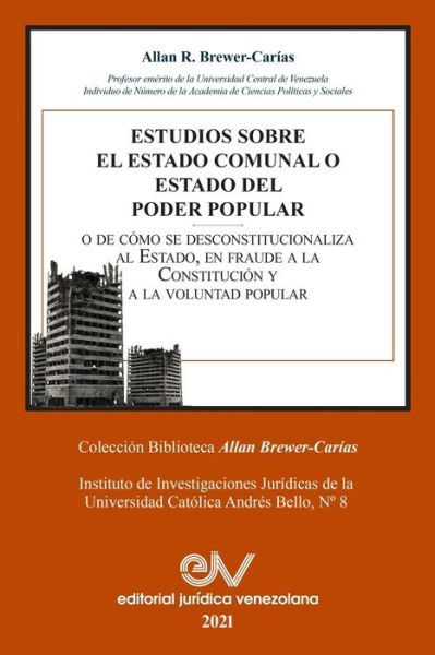 Estudios Sobre El Estado Comunal O Estado del Poder Popular - Allan R Brewer-Carias - Książki - Fundacion Editorial Juridica Venezolana - 9781685647445 - 27 października 2021