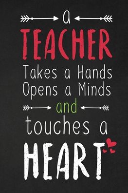 Cover for Rainbowpen Publishing · A Teacher Takes A Hands Opens A Minds And Touches A Heart (Paperback Book) (2019)