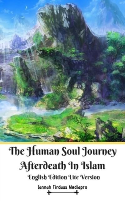 Cover for Jannah Firdaus Mediapro · The Human Soul Journey Afterdeath In Islam English Edition Lite Version (Paperback Bog) (2024)