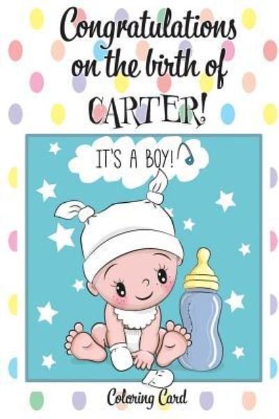 Cover for Florabella Publishing · CONGRATULATIONS on the birth of CARTER! (Coloring Card) (Paperback Book) (2018)