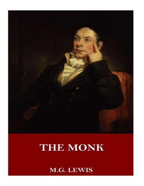 The Monk - M G Lewis - Books - Createspace Independent Publishing Platf - 9781719003445 - May 14, 2018