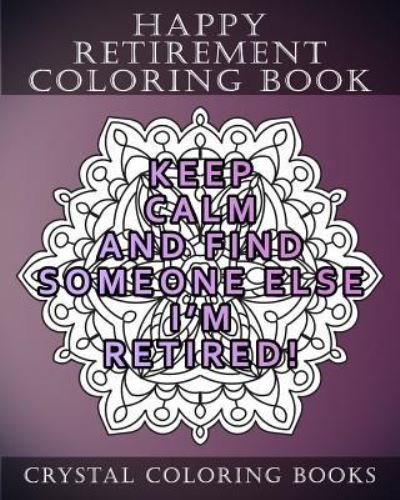 Cover for Crystal Coloring Books · Happy Retirement Coloring Book (Paperback Book) (2018)