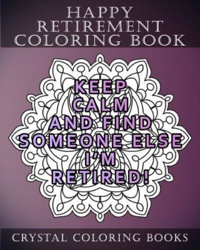 Cover for Crystal Coloring Books · Happy Retirement Coloring Book (Taschenbuch) (2018)