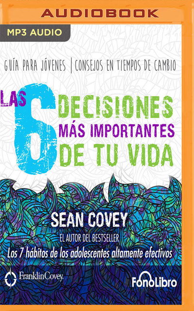 Cover for Sean Covey · Las 6 Decisiones Mas Importantes De Tu V (Audiobook (CD)) (2019)